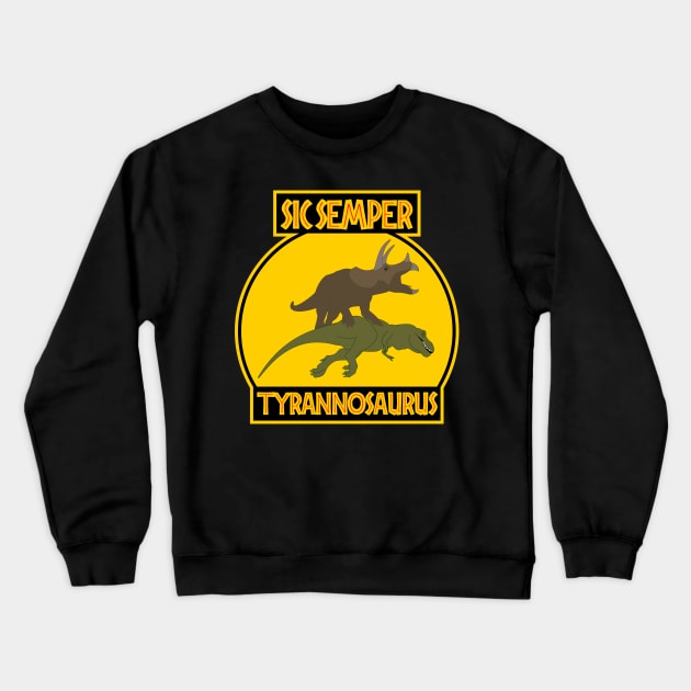 Sic Semper Tyrannosaurus Crewneck Sweatshirt by IORS